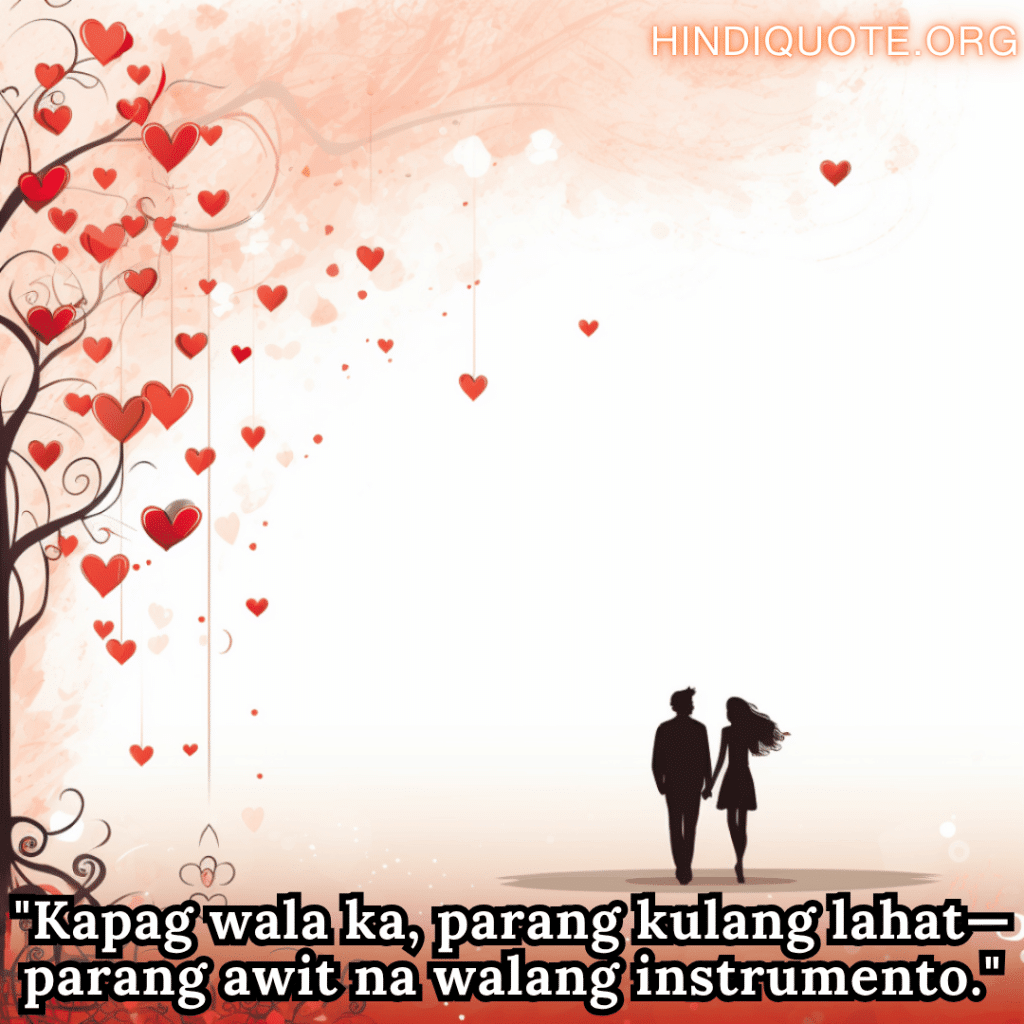 "Kapag wala ka, parang kulang lahat—parang awit na walang instrumento."