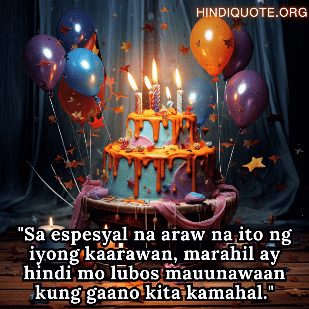 "Sa espesyal na araw na ito ng iyong kaarawan, marahil ay hindi mo lubos mauunawaan kung gaano kita kamahal."